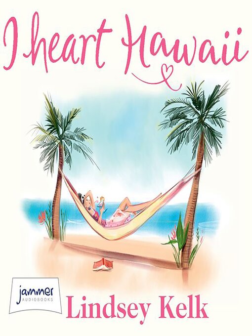 Title details for I Heart Hawaii by Lindsey Kelk - Available